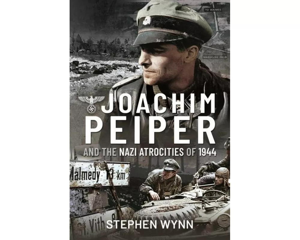 Joachim Peiper and the Nazi Atrocities of 1944