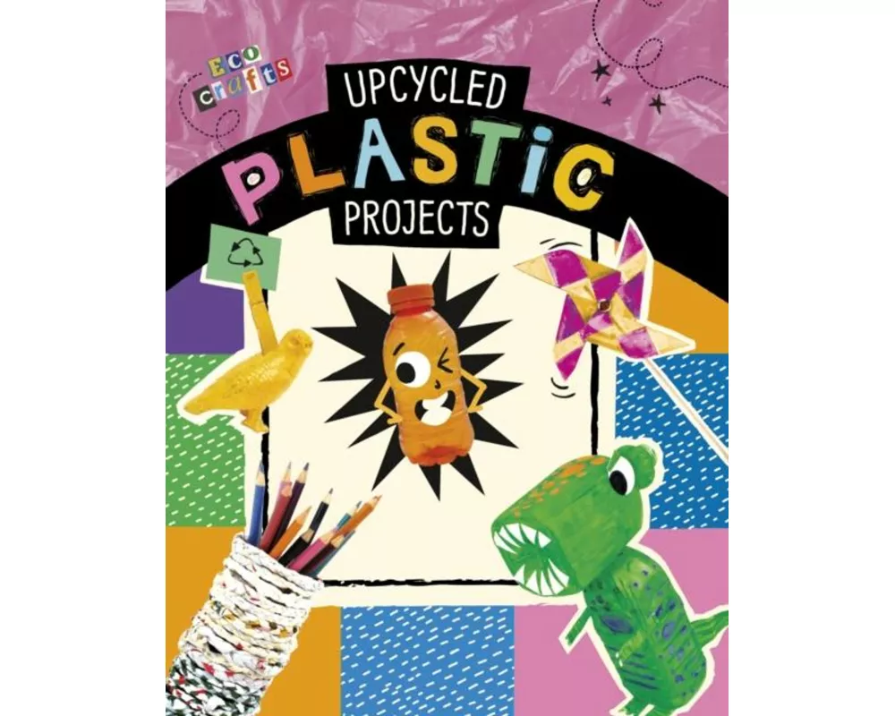 Upcycled Plastic Projects