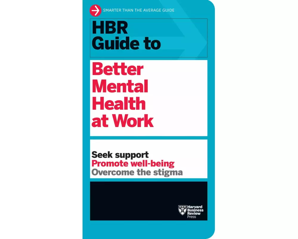 HBR Guide to Better Mental Health at Work (HBR Guide Series)