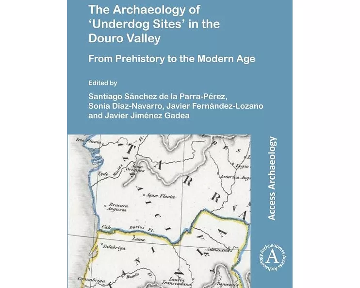 The Archaeology of ‘Underdog Sites’ in the Douro Valley