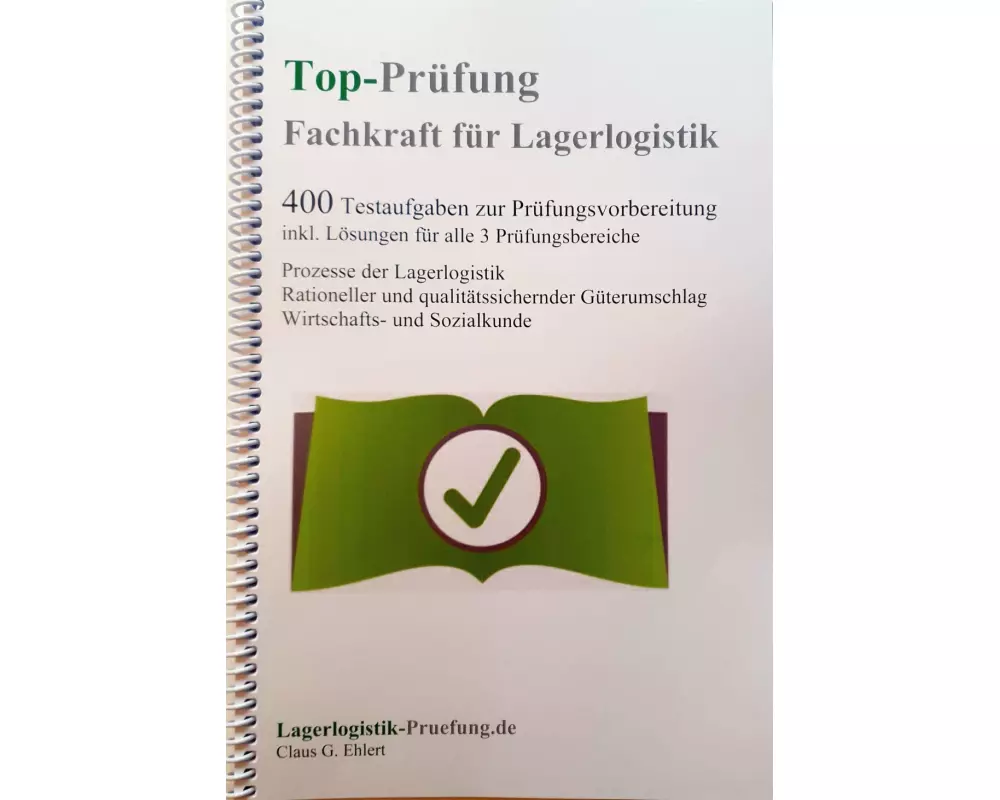 Top-Prüfung Fachkraft für Lagerlogistik - 400 Übungsaufgaben für die Abschlussprüfung