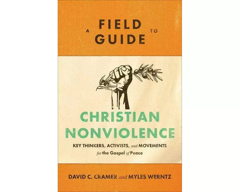 A Field Guide to Christian Nonviolence