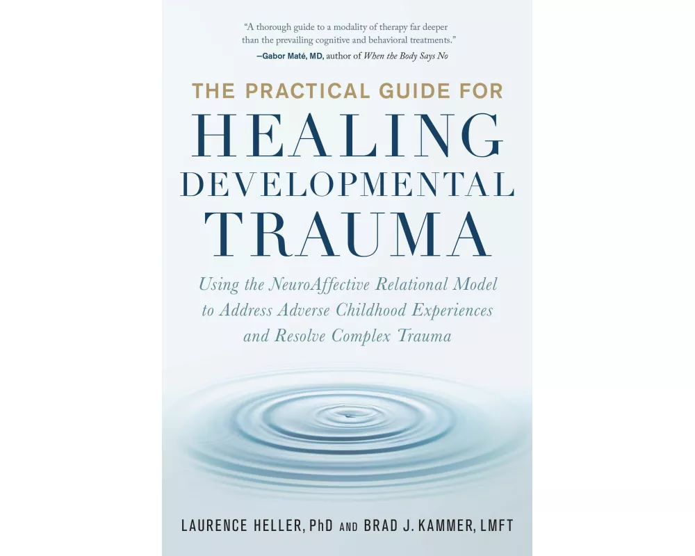 The Practical Guide for Healing Developmental Trauma