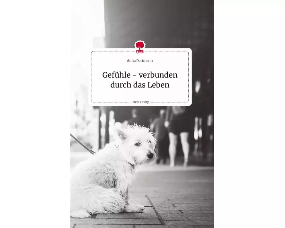 Gefühle - verbunden durch das Leben. Life is a Story - story.one