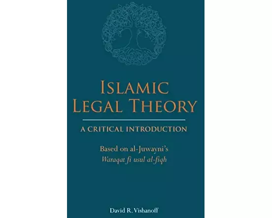 Islamic Legal Theory: A Critical Introduction