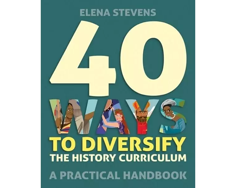40 Ways to Diversify the History Curriculum