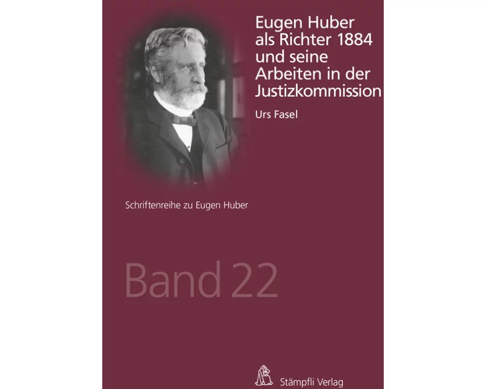 Eugen Huber als Richter 1884 und seine Arbeiten in der Justizkommission