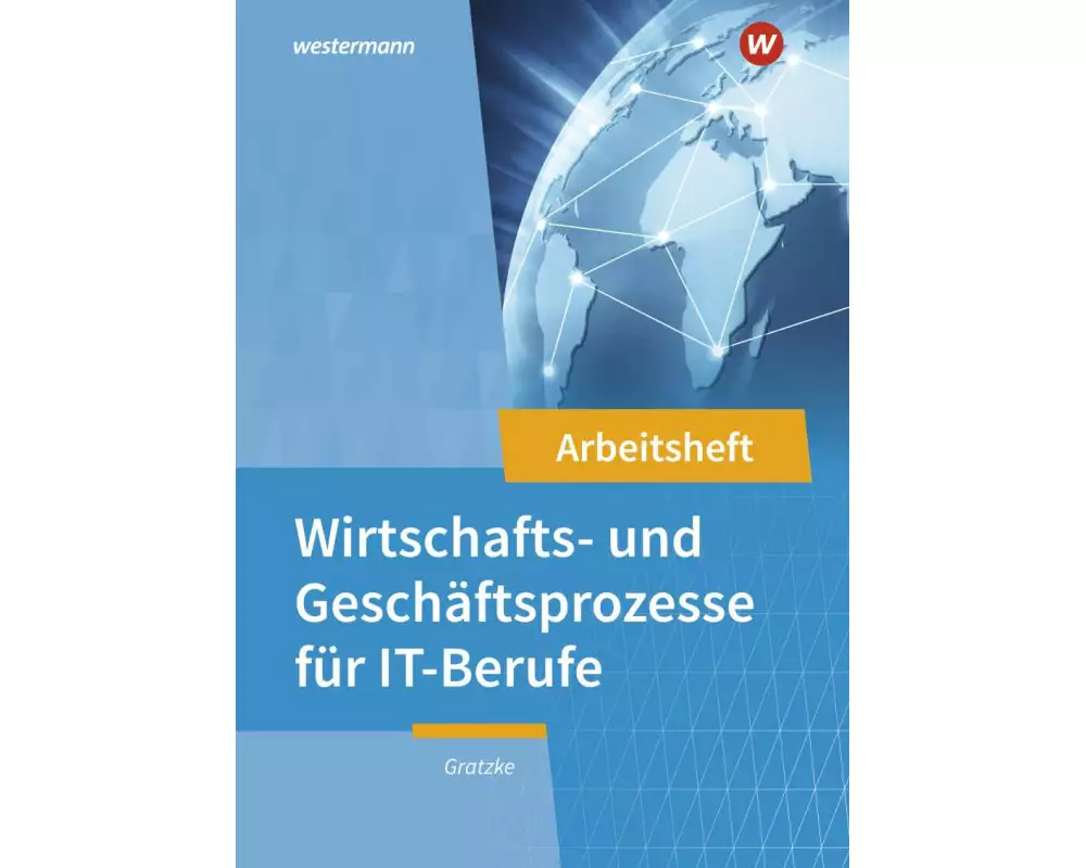 IT-Berufe. Wirtschafts- und Geschäftsprozesse: Arbeitsheft