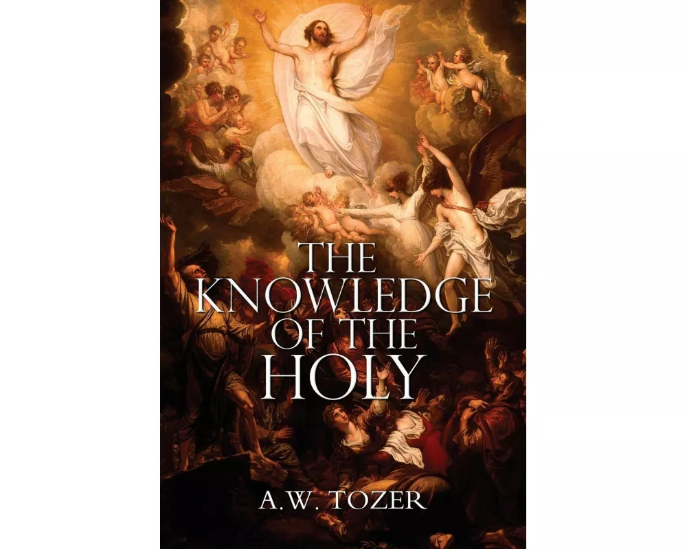 The Knowledge of the Holy by A.W. Tozer