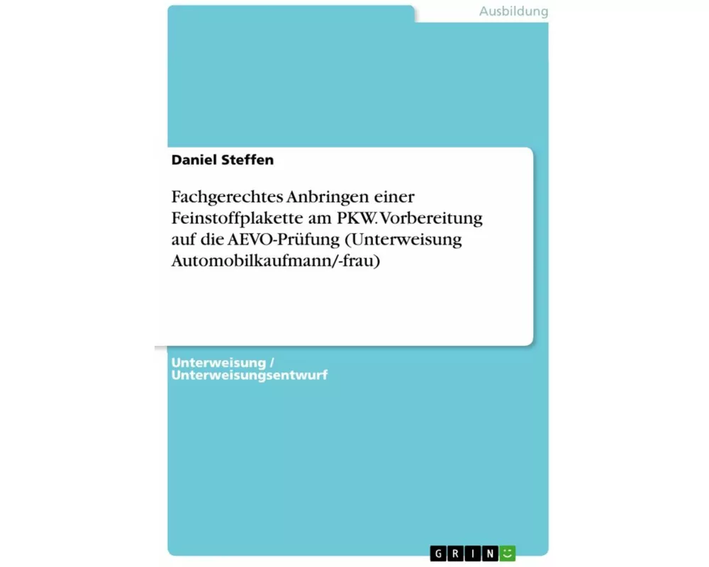 Fachgerechtes Anbringen einer Feinstoffplakette am PKW. Vorbereitung auf die AEVO-Prfung (Unterweisung Automobilkaufmann/-frau)
