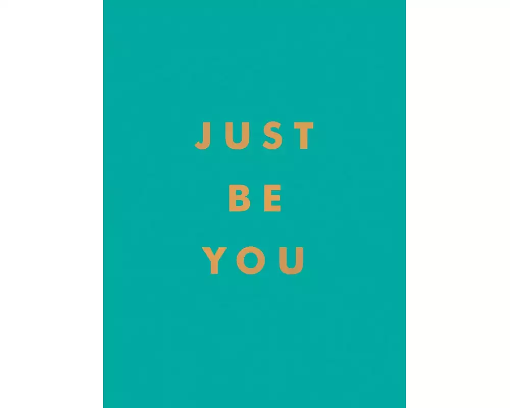 Just Be You