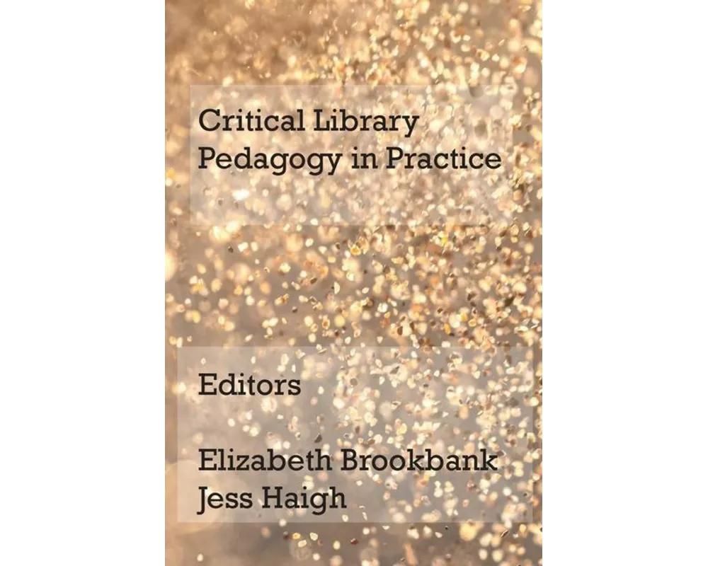 Critical Library Pedagogy in Practice
