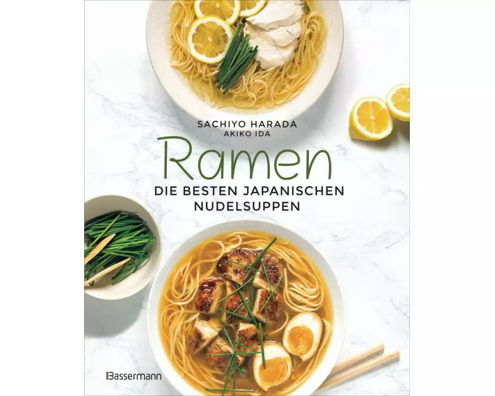 Ramen - die besten japanischen Nudelsuppen. 46 Rezepte, höchstens 6 Zutaten!