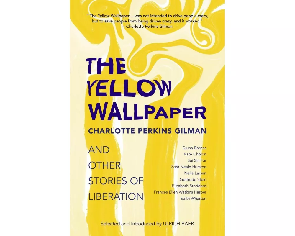 The Yellow Wallpaper and Other Stories of Liberation