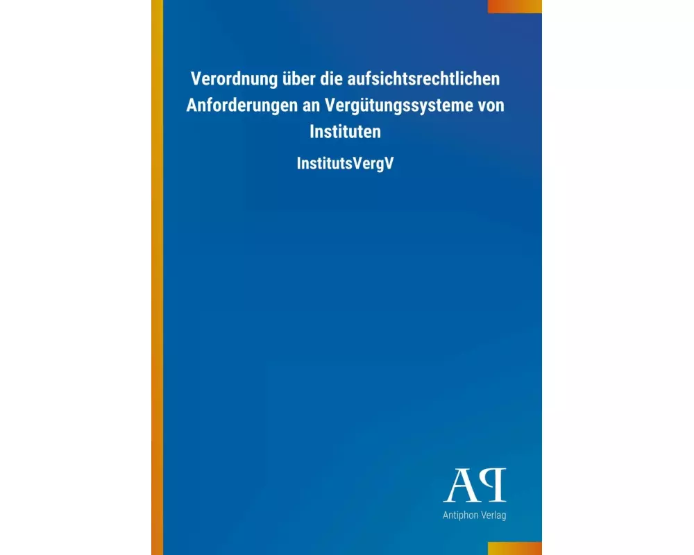 Verordnung über die aufsichtsrechtlichen Anforderungen an Vergütungssysteme von Instituten