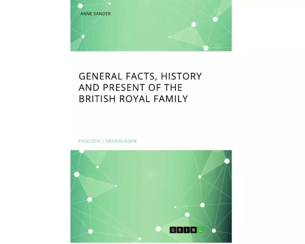 General Facts, History and Present of the british royal Family