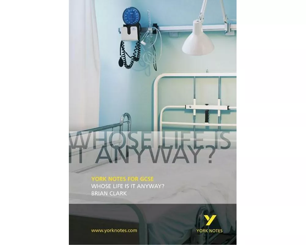 Whose Life is it Anyway?: York Notes GCSE - for 2026, 2027 exams