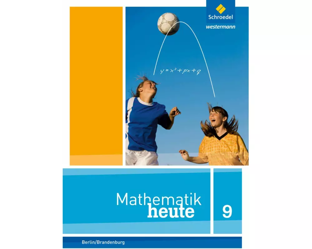 Mathematik heute - Ausgabe 2016 für die Sekundarstufe I in Berlin und Brandenburg