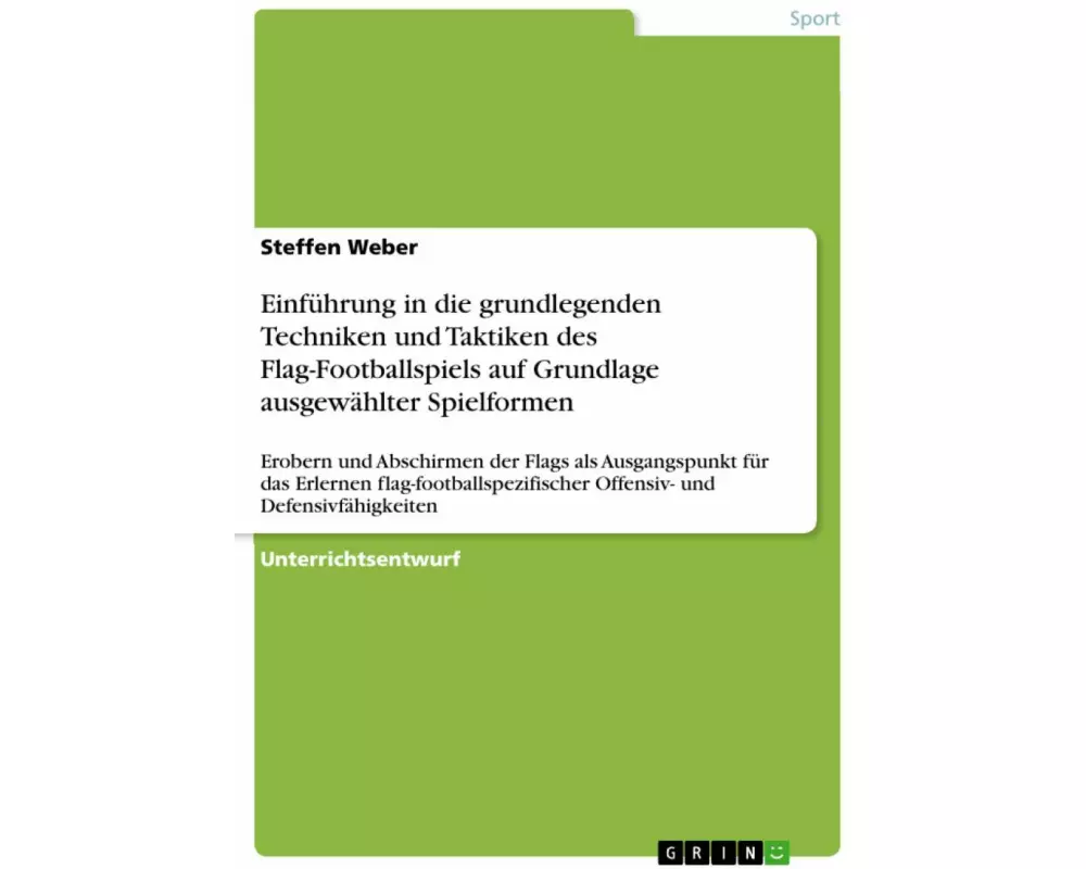 Einführung in die grundlegenden Techniken und Taktiken des Flag-Footballspiels auf Grundlage ausgewählter Spielformen