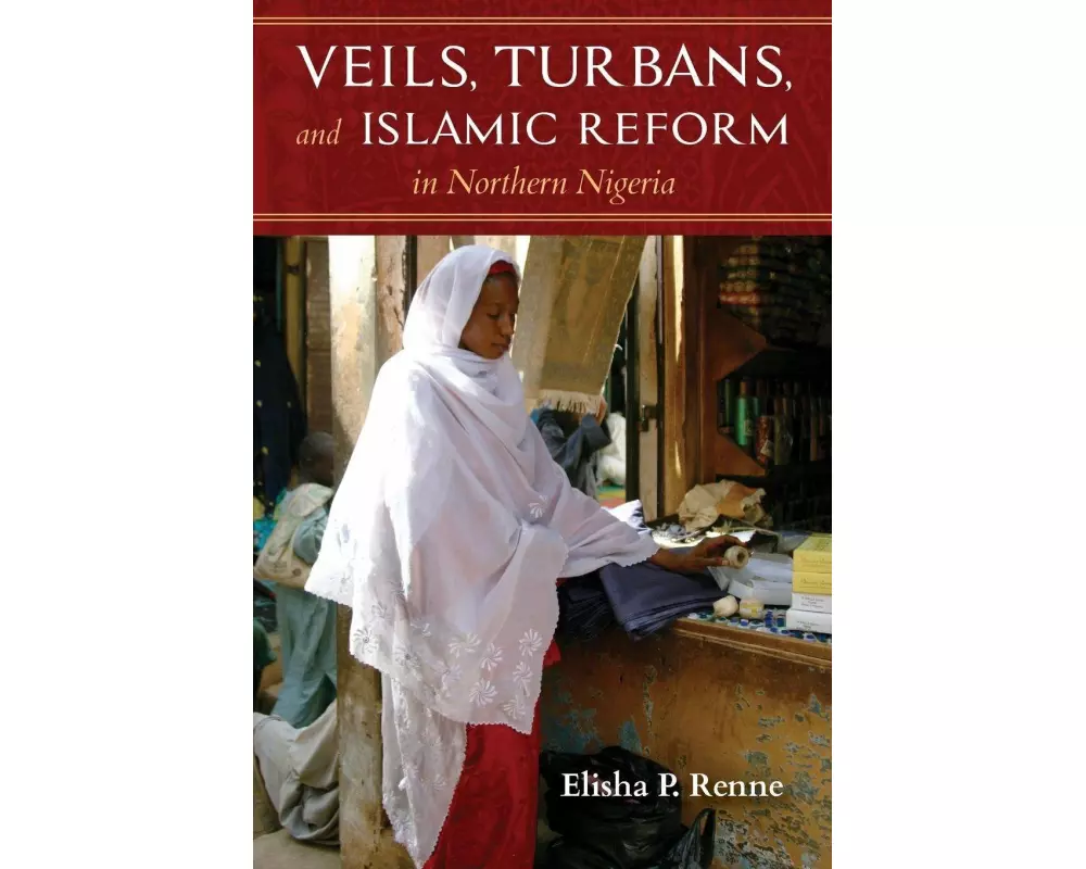 Veils, Turbans, and Islamic Reform in Northern Nigeria
