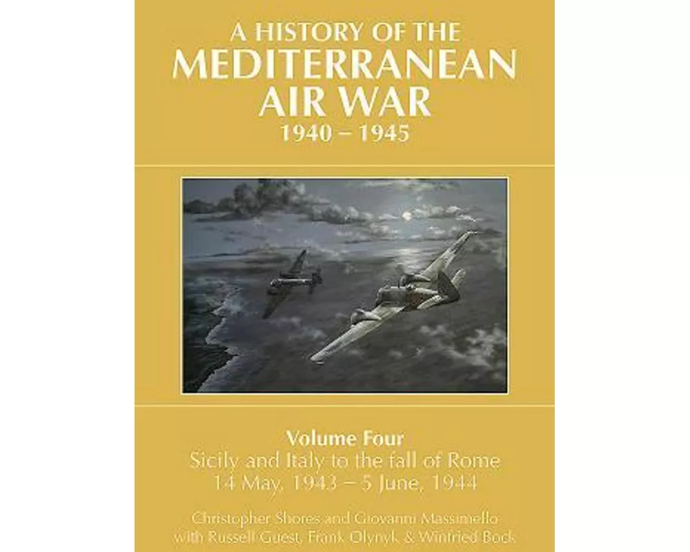 A A History Of The Mediterranean Air War, 1940–1945