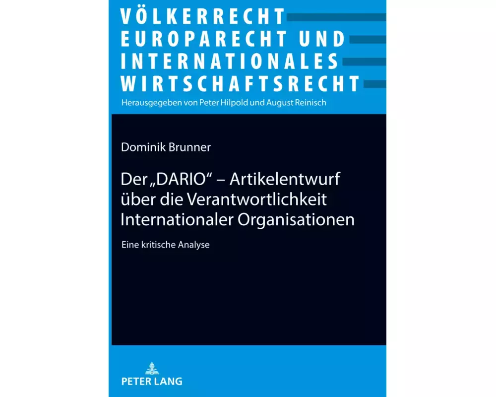 Der ¿DARIO¿ - Artikelentwurf über die Verantwortlichkeit Internationaler Organisationen