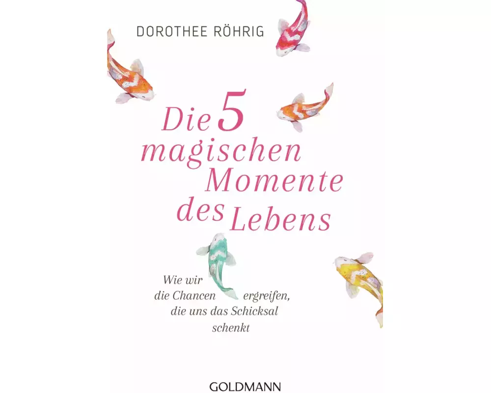 Die fünf magischen Momente des Lebens