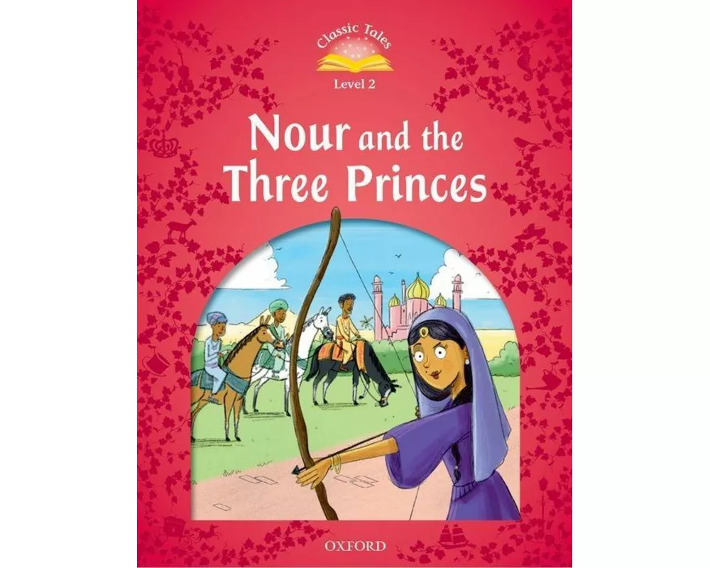 Classic Tales: Level 2: Nour and the Three Princes