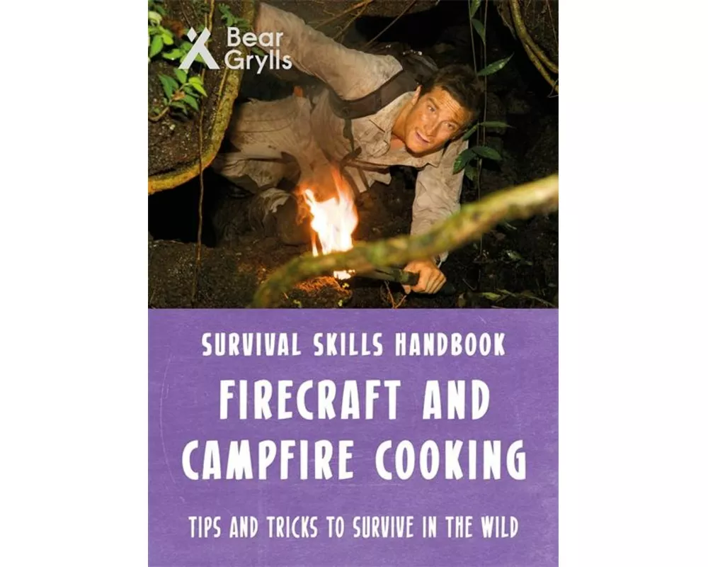 Bear Grylls Survival Skills: Firecraft & Campfire Cooking