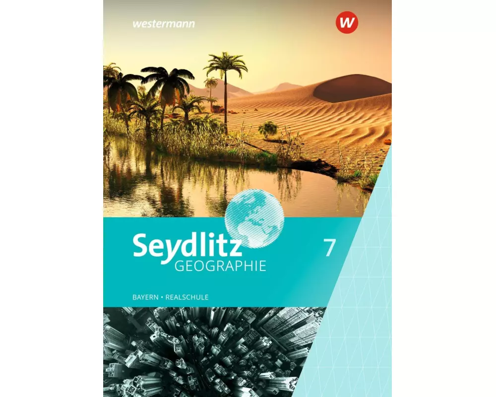 Seydlitz Geographie - Ausgabe 2016 für Realschulen in Bayern