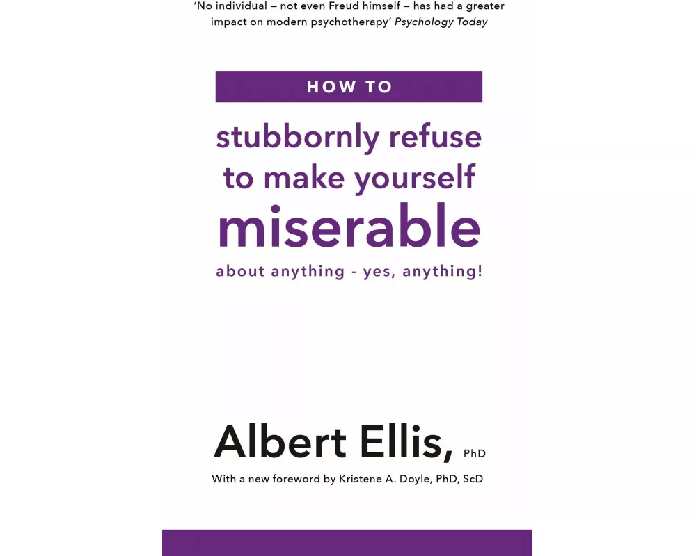 How to Stubbornly Refuse to Make Yourself Miserable