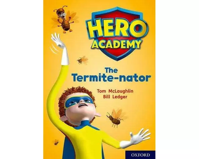 Hero Academy: Oxford Level 12, Lime+ Book Band: The Termite-nator