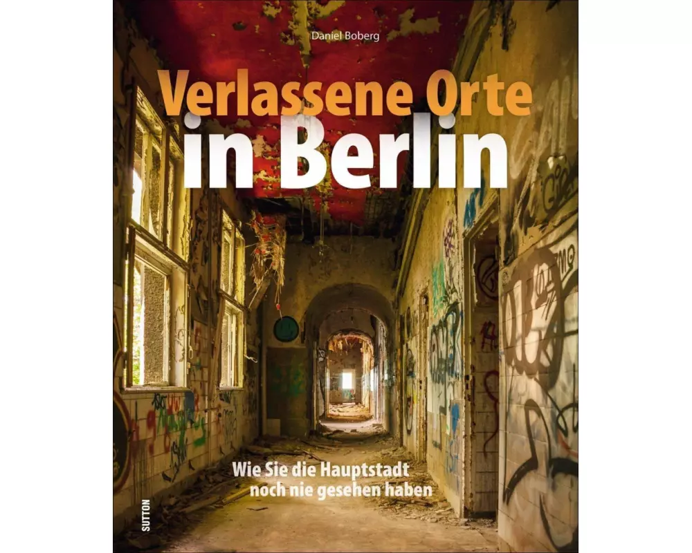 Verlassene Orte in Berlin