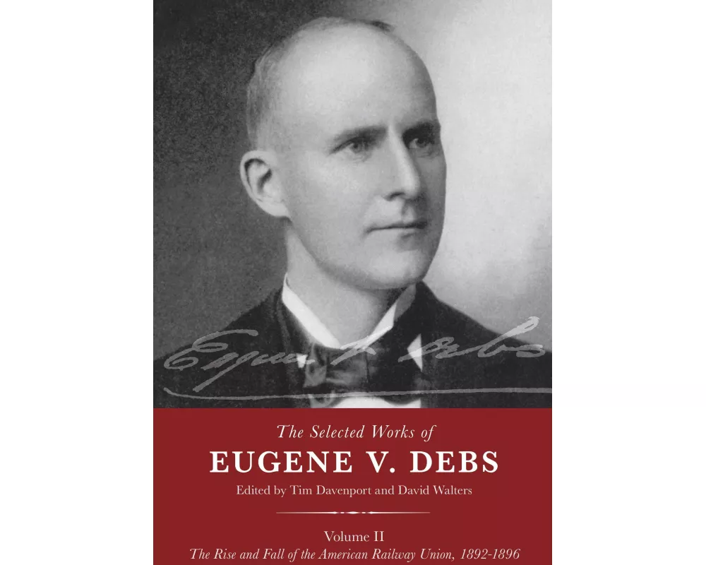 The Selected Works of Eugene V. Debs Volume II