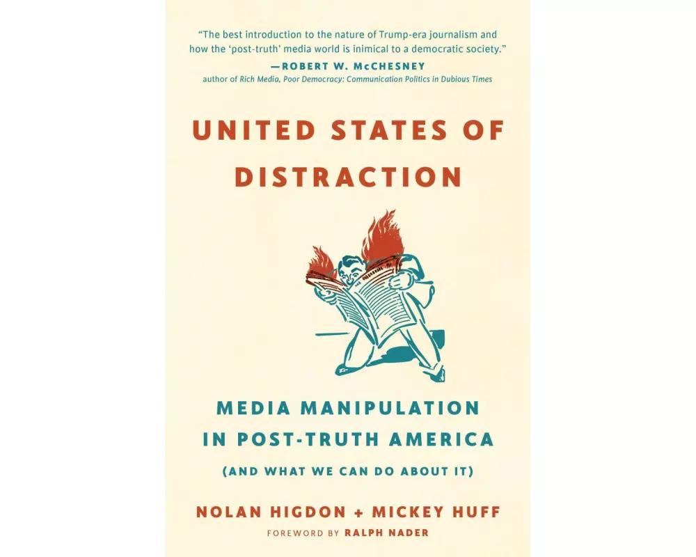 United States of Distraction: Media Manipulation in Post-Truth America (and What We Can Do about It)
