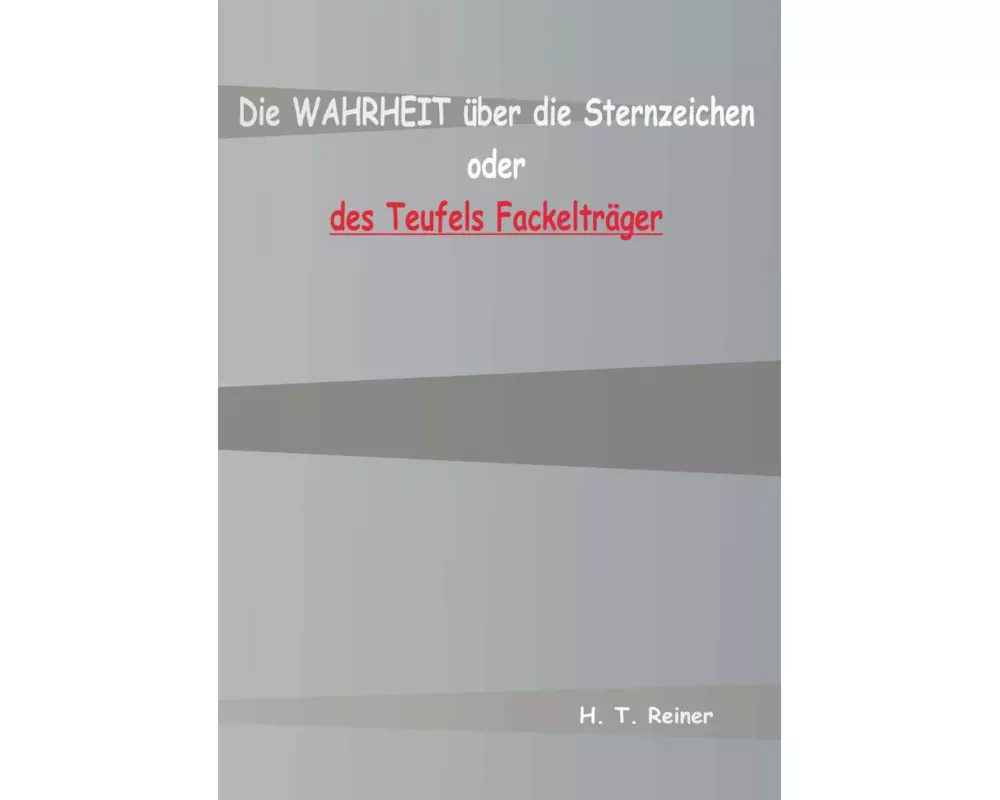 Die Wahrheit über die Sternzeichen oder des Teufels Fackelträger