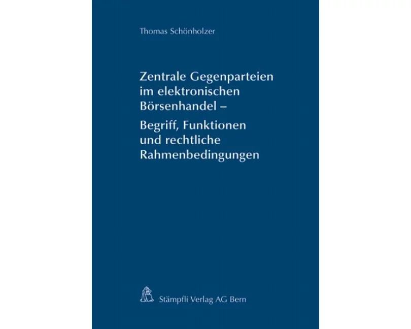 Zentrale Gegenparteien im elektronischen Börsenhandel - Begriff, Funktionen und rechtliche Rahmenbedinungen