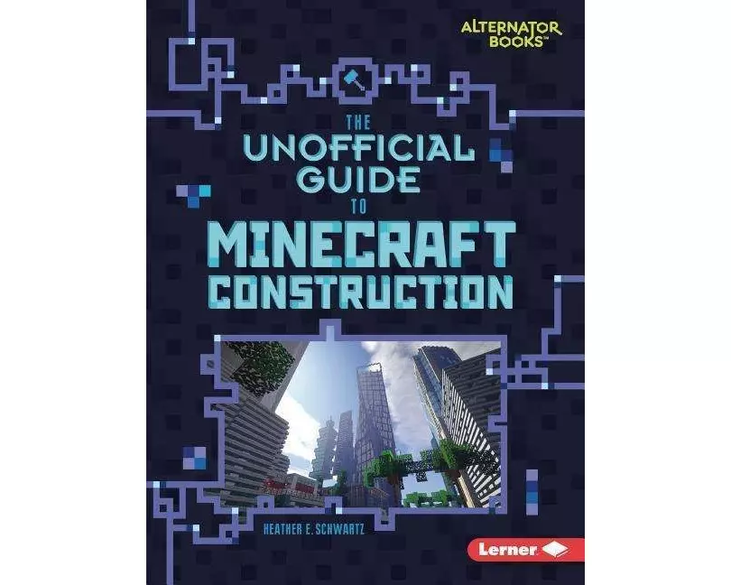 The Unofficial Guide to Minecraft Construction