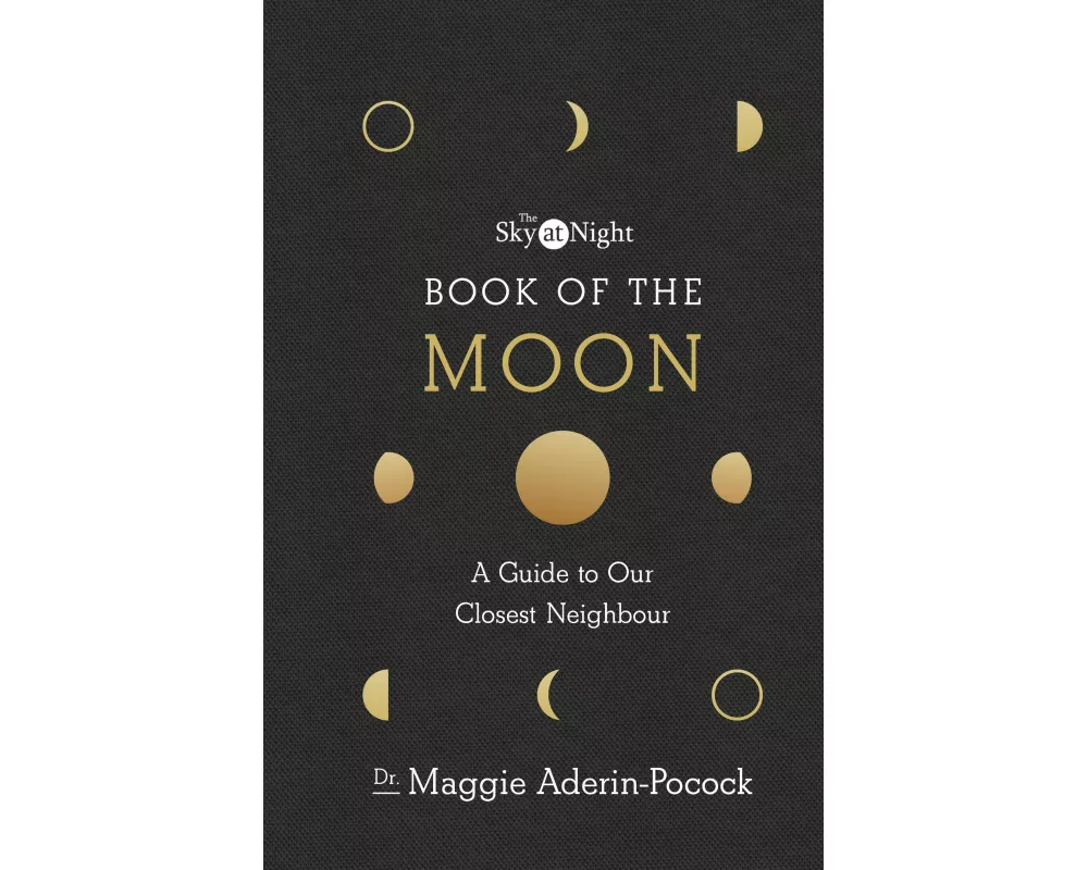 The Sky at Night: Book of the Moon – A Guide to Our Closest Neighbour