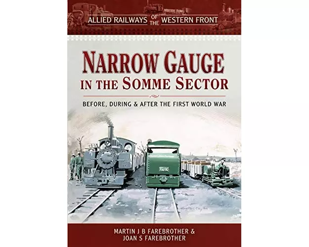 Allied Railways of the Western Front - Narrow Gauge in the Somme Sector