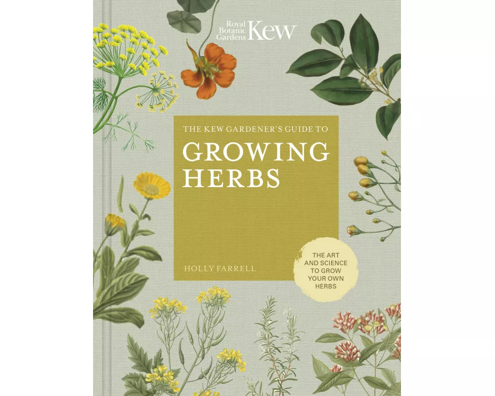 The Kew Gardener's Guide to Growing Herbs: Volume 2