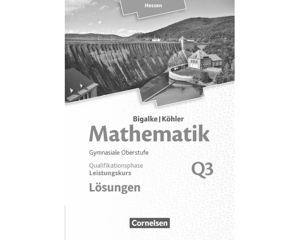 Bigalke/Köhler: Mathematik, Hessen - Ausgabe 2016, Leistungskurs 3. Halbjahr, Band Q3, Lösungen zum Schülerbuch