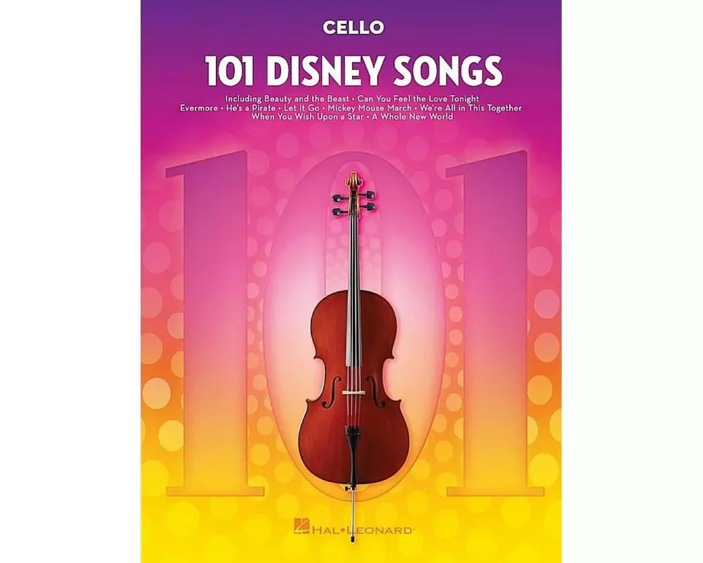 101 Disney Songs for Cello - Cello Sheet Music Book with Songs from Classic to Contemporary Disney Movies, TV Shows, and Theme Parks - Cello Music Col