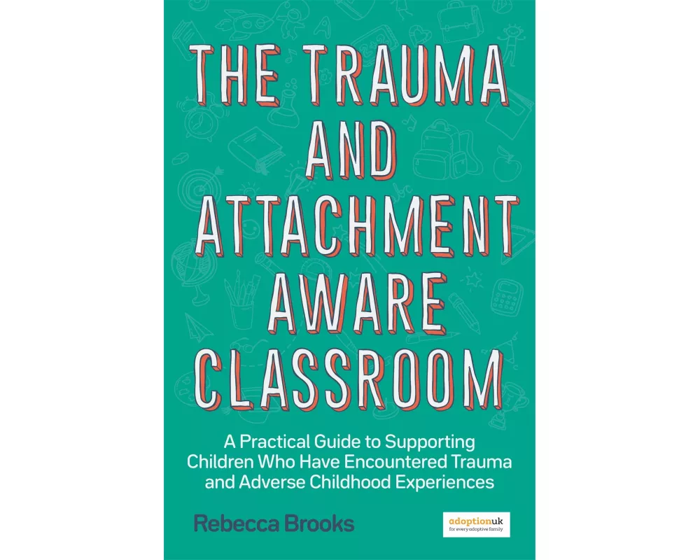 The Trauma and Attachment-Aware Classroom