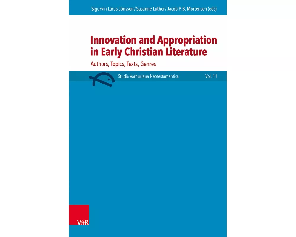 Innovation and Appropriation in Early Christian Literature