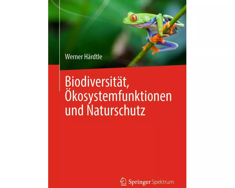 Biodiversität, Ökosystemfunktionen und Naturschutz