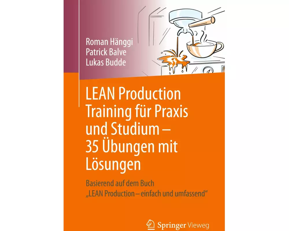 LEAN Production Training für Praxis und Studium - 35 Übungen mit Lösungen