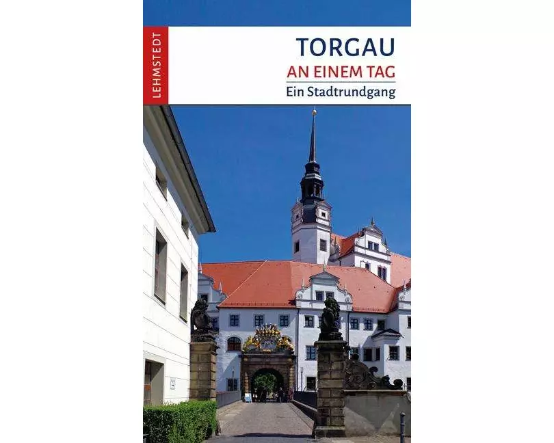 Torgau an einem Tag