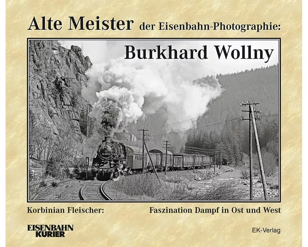 Alte Meister der Eisenbahn-Photographie: Burkhard Wollny
