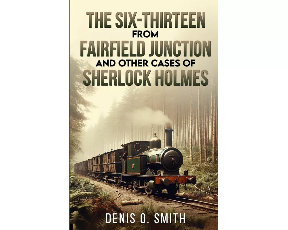 The Six-Thirteen from Fairfield Junction and other cases of Sherlock Holmes